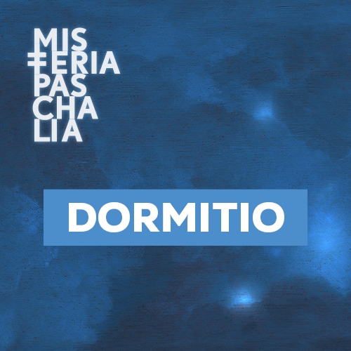 Zdjęcie kategorii cyklu Dormitio Festiwalu Misteria Paschalia. Tło niebieskie, białe logo z napisem Misteria Paschalia oraz biały napis DORMITIO