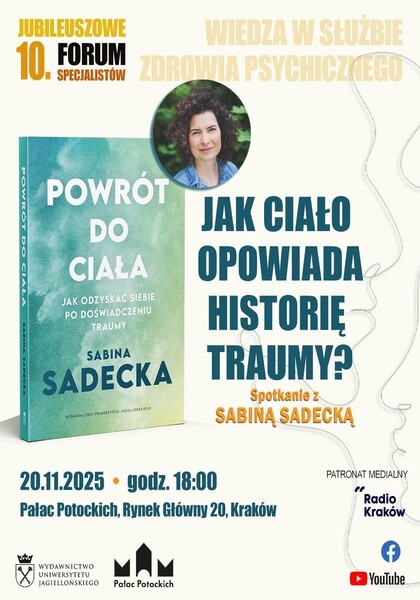 10. Forum Specjalistów WUJ: Jak ciało opowiada historię traumy? Promocja książki Sabiny Sadeckiej "Powrót do ciała. Jak odzyskać siebie po doświadczeniu traumy"