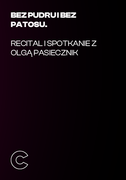Bez pudru i bez patosu. Recital i spotkanie z Olgą Pasiecznik