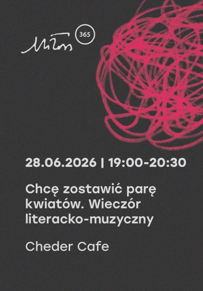 Chcę zostawić parę kwiatów. Wieczór literacko-muzyczny
