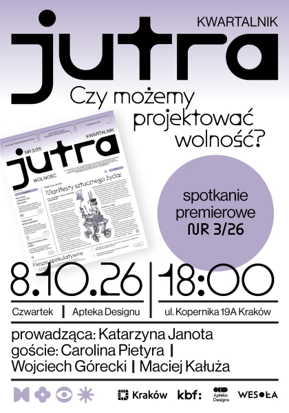Czy możemy projektować wolność? Spotkanie premierowe #3 Kwartalnika JUTRA