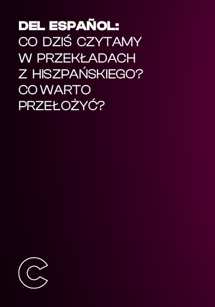 DEL ESPAÑOL: Co dziś czytamy w przekładach z hiszpańskiego?
