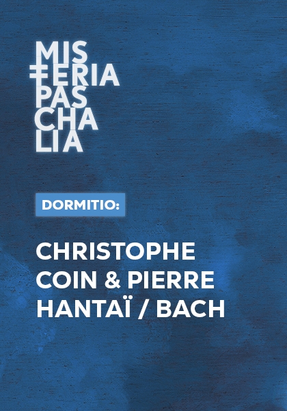 DORMITIO: CHRISTOPHE COIN & PIERRE HANTAÏ / BACH