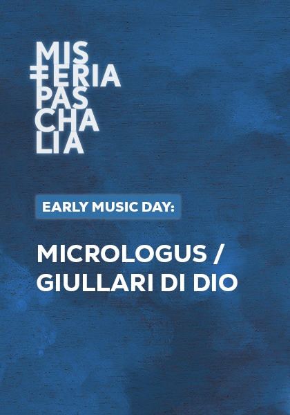 EARLY MUSIC DAY: MICROLOGUS / GIULLARI DI DIO