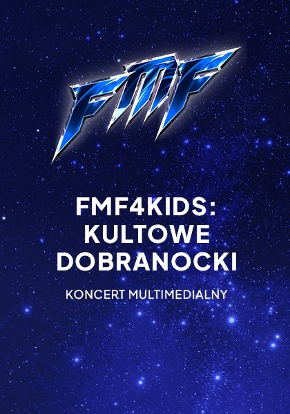 FMF4Kids: Kultowe dobranocki – koncert multimedialny