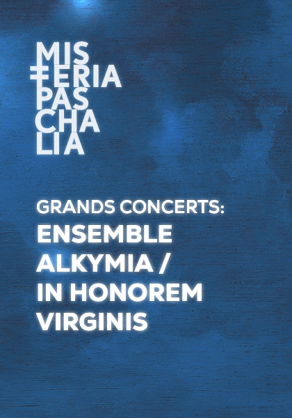 GRANDS CONCERTS: ENSEMBLE ALKYMIA / IN HONOREM VIRGINIS