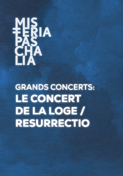 GRANDS CONCERTS: LE CONCERT DE LA LOGE / RESURRECTIO