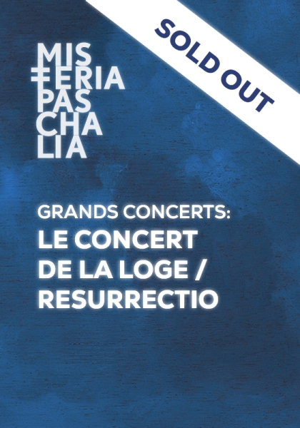 GRANDS CONCERTS: LE CONCERT DE LA LOGE / RESURRECTIO