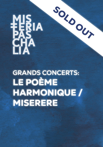 GRANDS CONCERTS: LE POÈME HARMONIQUE / MISERERE