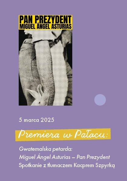 Gwatemalska petarda: Miguel Ángel Asturias „Pan Prezydent"