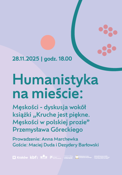 "Humanistyka na mieście: kruche jest piękne. O męskości w polskiej prozie po 1989 roku"