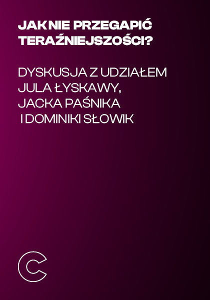 Jak nie przegapić teraźniejszości? Dyskusja.