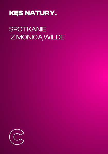 Kęs natury. Spotkanie z Monicą Wilde