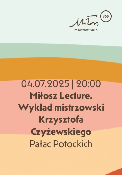 Miłosz Lecture. Wykład mistrzowski Krzysztofa Czyżewskiego