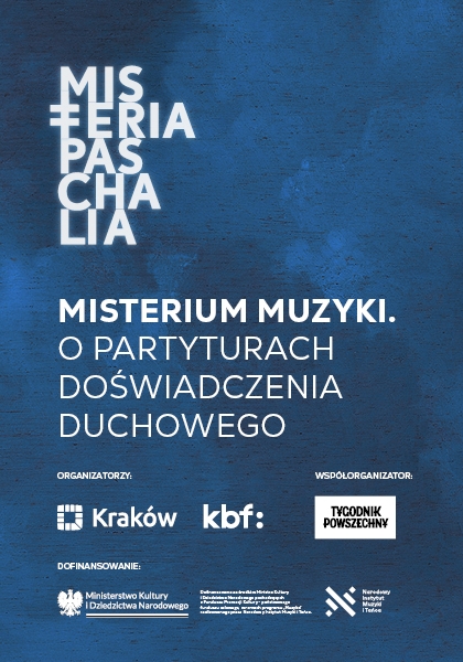 grafika na kreacji tegorocznej edycji festiwalu misteria paschalia - granatowa z logiem festiwalu w lewym górnym rogu. Na grafice znajduje się też tytuł wydarzenia: Misterium Muzyki. O partyturach doświadczenia duchowego. Są również logo organizatorów: Miasto Kraków, Krakowskie Biuro Festiwalowe, Współorganizator: Tygodnik Powszechny