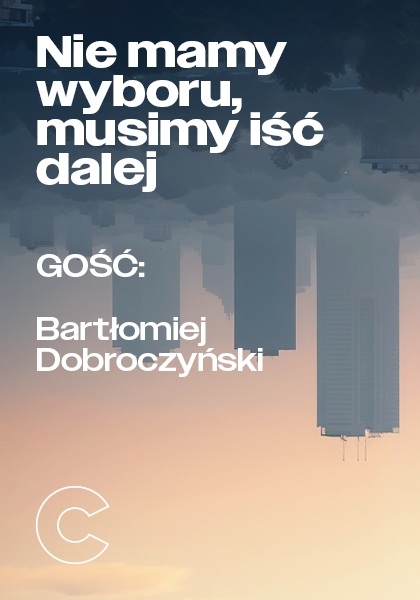 Nie mamy wyboru, musimy iść dalej