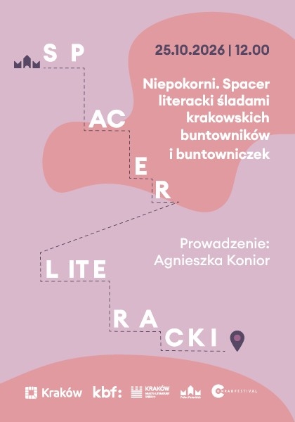 Niepokorni. Spacer literacki śladami krakowskich buntowników i buntowniczek
