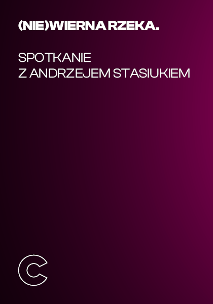 (Nie)wierna rzeka. Spotkanie z Andrzejem Stasiukiem