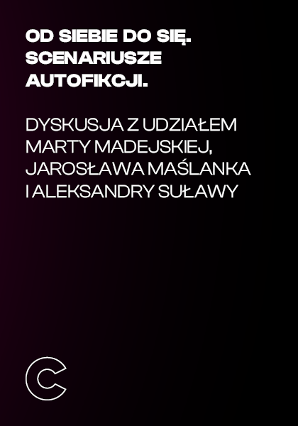 Od siebie do się. Scenariusze autofikcji. Dyskusja.
