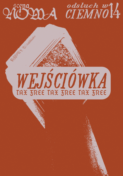 grafika ma kolor pomarańczowy, znajduje się na niej napis "Scena Nowa, Odsłuch w ciemno vol.14" i na środku jest duży napis WEJŚCIÓWKA TAX FREE