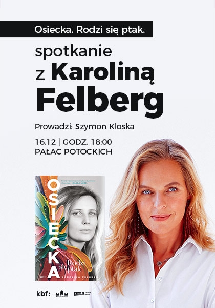 "Osiecka. Rodzi się ptak" spotkanie z Karoliną Felberg autorką biografii Agnieszki Osieckiej.