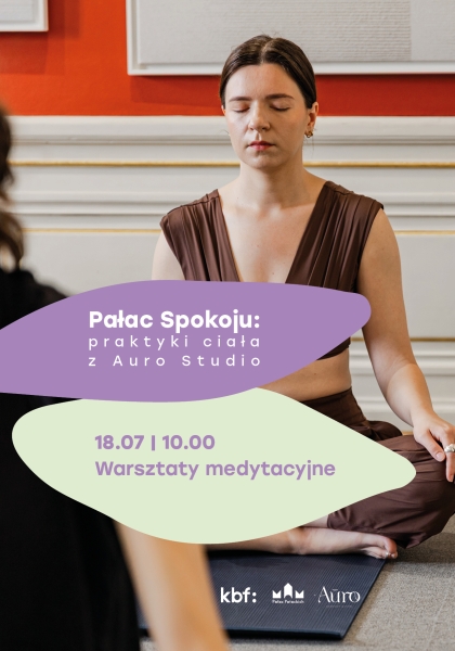 Pałac Spokoju: Praktyki ciała z Auro Studio, warsztaty medytacyjne