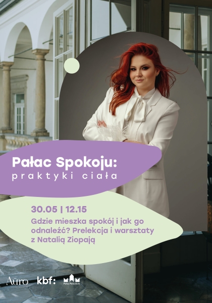 Pałac Spokoju: praktyki umysłu | Gdzie mieszka spokój i jak go odnaleźć? Prelekcja i warsztaty z Natalią Ziopają