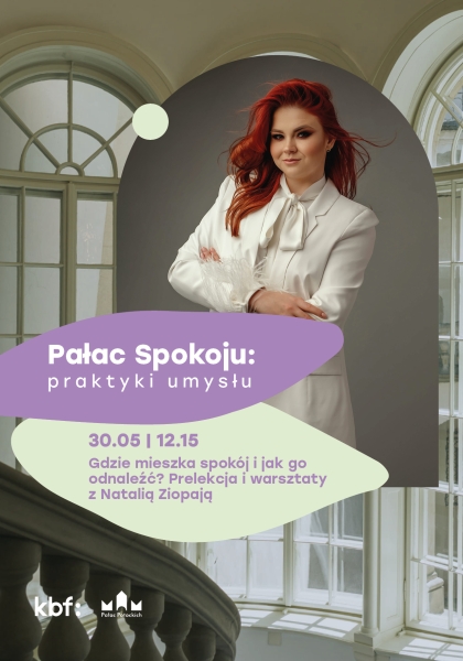 Pałac Spokoju: praktyki umysłu | Gdzie mieszka spokój i jak go odnaleźć? Prelekcja i warsztaty z Natalią Ziopają