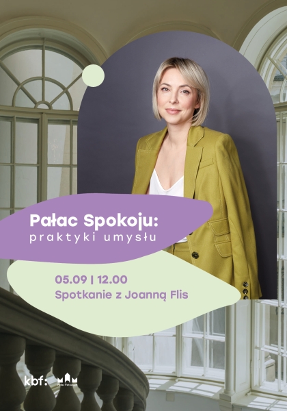 Pałac Spokoju: praktyki umysłu | Jak opowiedzieć siebie na nowo? Spotkanie z Joanną Flis