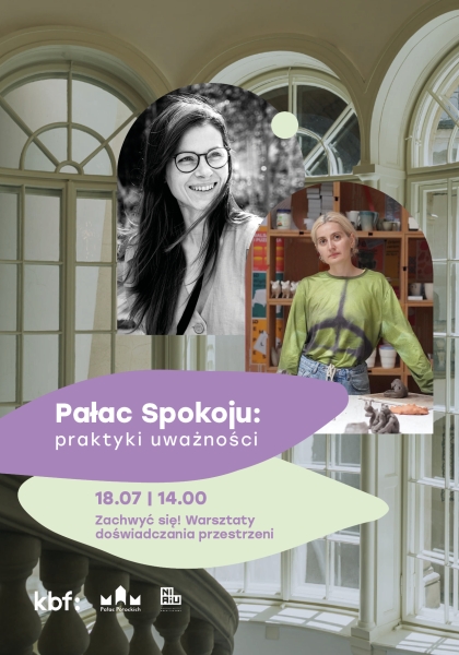 Pałac Spokoju: Praktyki uważności | Zachwyć się! Warsztaty doświadczania przestrzeni