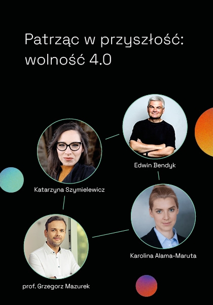 Patrząc w przyszłość: Wolność 4.0 Czy technologia czyni wolnym?