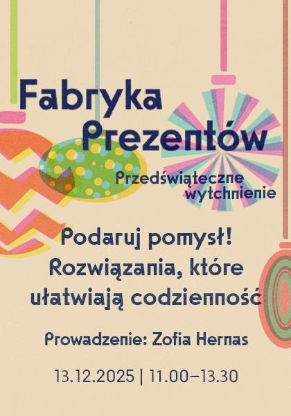 Fabryka Prezentów. Podaruj pomysł! Rozwiązania, które ułatwiają codzienność.