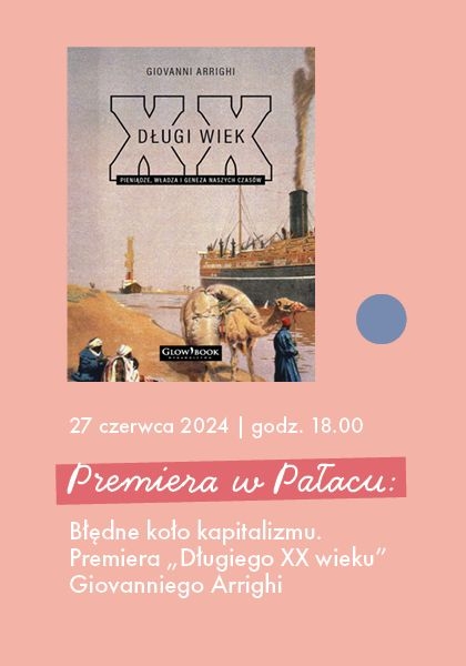 Polska premiera "Długiego XX wieku" Giovanniego Arrighi