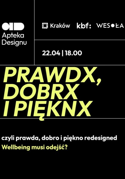 PRAWDX, DOBRX I PIĘKNX, czyli prawda, dobro i piękno redesigned #5 Wellbeing musi odejść?