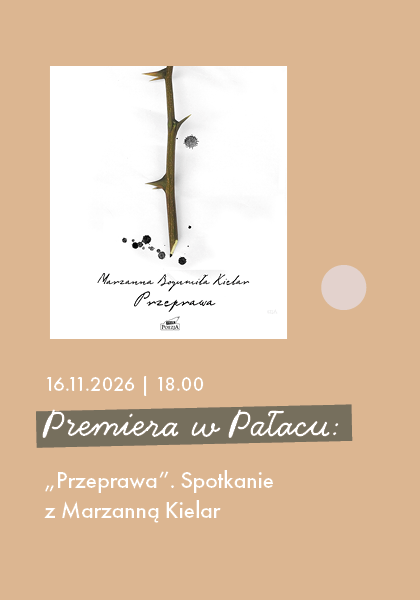 Premiera w Pałacu: Przeprawa. Spotkanie z Marzanną Kielar