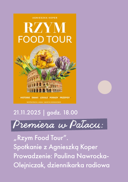 Premiera w Pałacu: "Rzym Food Tour". Spotkanie z Agnieszką Koper