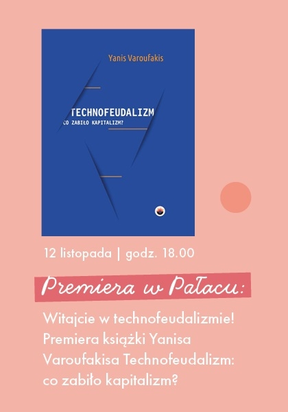 Premiera w Pałacu: Technofeudalizm