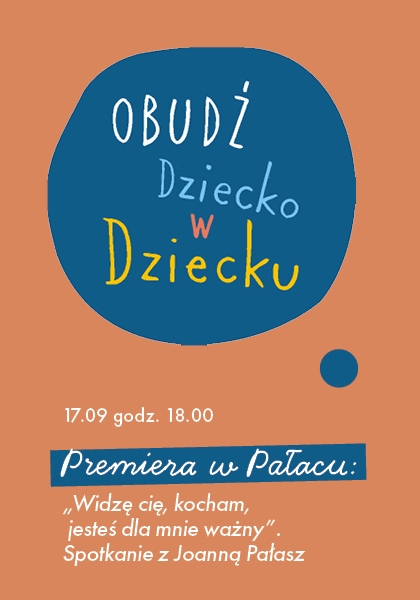 Premiera w Pałacu: „Widzę Cię. Kocham Cię. Jesteś dla mnie ważny” - spotkanie z Joanną Pałasz