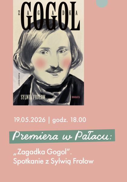 Premiera w Pałacu: "Zagadka Gogol". Spotkanie z Sylwią Frołow