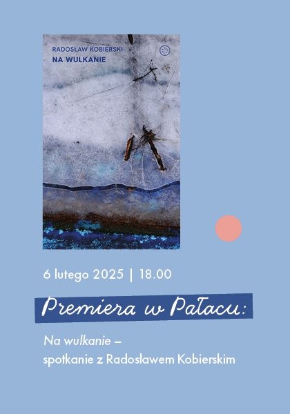 Premierowe spotkanie z Radosławem Kobierskim wokół zbioru opowiadań "Na wulkanie"