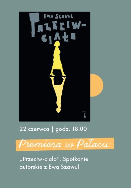 "Przeciw-ciało" - Spotkanie z Ewą Szawul