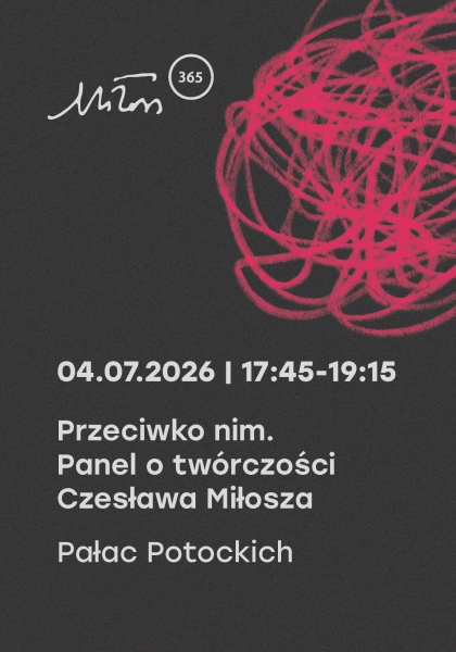 Przeciwko nim. Panel o twórczości Czesława Miłosza
