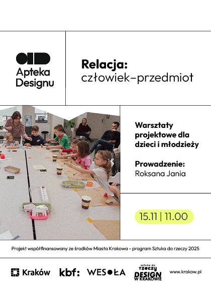 Relacja człowiek – przedmiot. Warsztaty projektowe dla dzieci i młodzieży