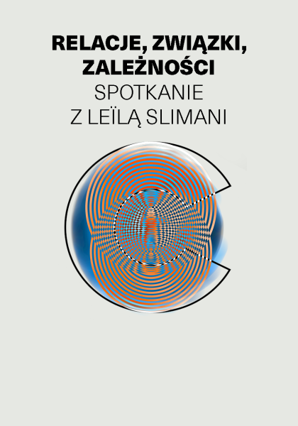 Relacje, związki, zależności. Spotkanie z Leïlą Slimani