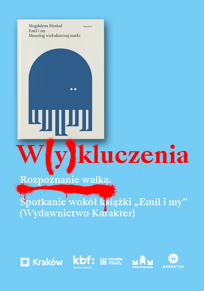 Rozpoznanie walką. Rozmowa o książce Magdaleny Moskal „Emil i my” | cykl „W(y)kluczenia”