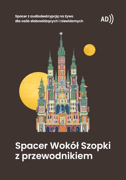 Spacer: Chodźże z nami szlakiem krakowskich szopek! - spacer z audiodeskrypcją na żywo