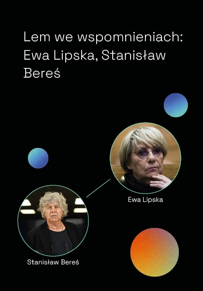 Spotkanie: Lem we wspomnieniach: Ewa Lipska, Stanisław Bereś