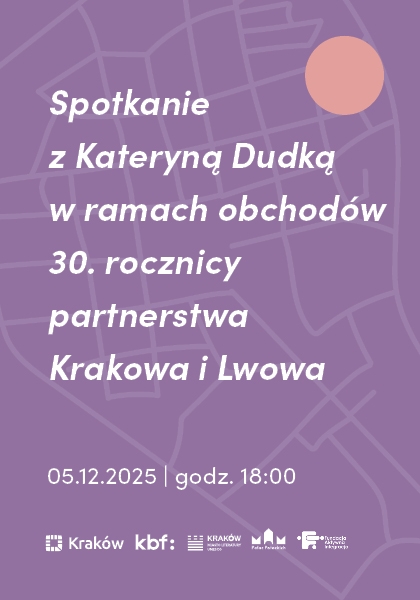 Spotkanie z Kateryną Dudką w ramach obchodów 30. rocznicy partnerstwa Krakowa i Lwowa