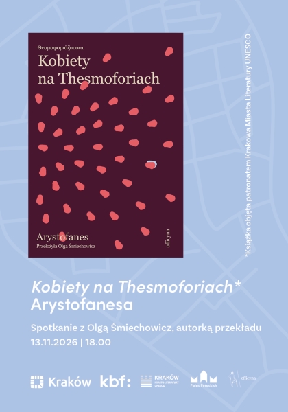 Spotkanie z Olgą Śmiechowicz, autorką przekładu „Kobiety na Thesmoforiach” Arystofanesa