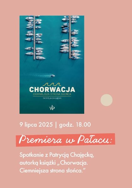 Spotkanie z Patrycją Chajęcką, autorką książki "Chorwacja. Ciemniejsza strona słońca"